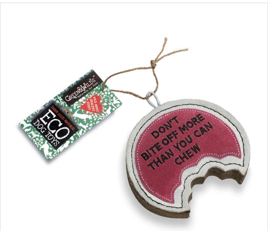 Don't Bite Off More Than You Can Chew, Eco Dog Toy